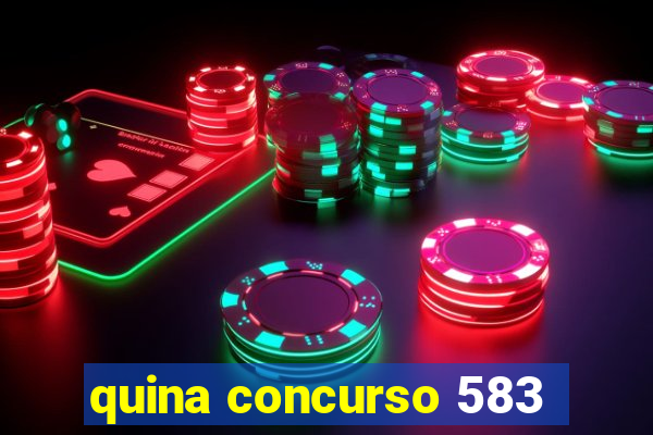 quina concurso 583